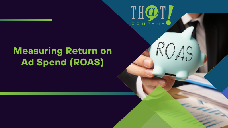 Measuring Return on Ad Spend (ROAS)