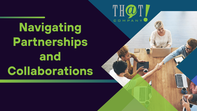 Navigating Partnerships and Collaborations