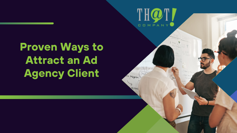 Proven Ways to Attract an Ad Agency Client