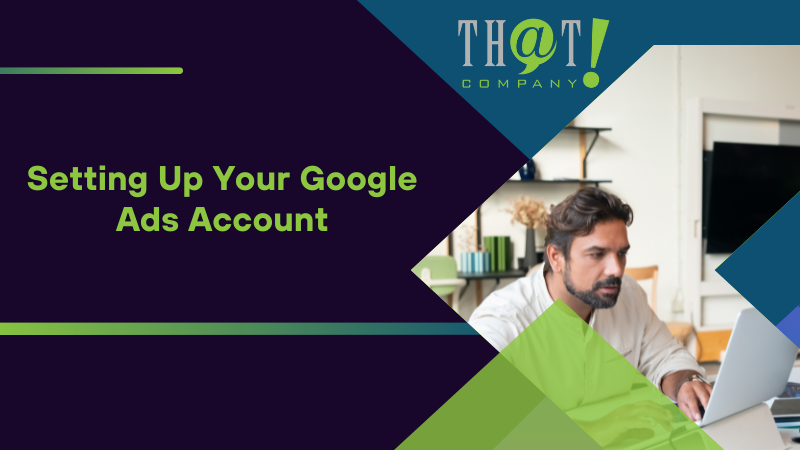 Setting Up Your Google Ads Account