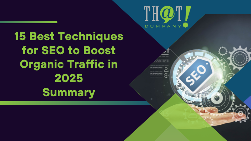 Summary on 15 Best Techniques for SEO to Boost Organic Traffic in 2025