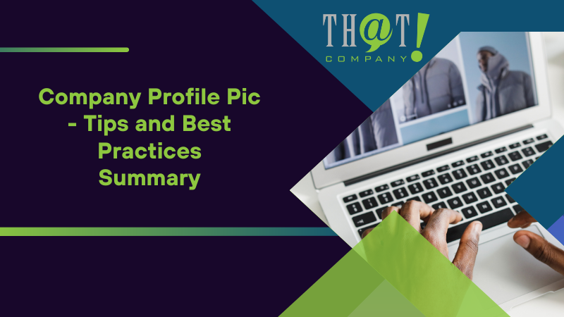 Summary on Company Profile Pic Tips and Best Practices