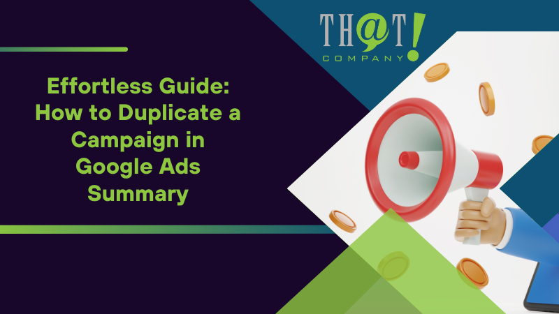 Summary on Effortless Guide How to Duplicate a Campaign in Google Ads