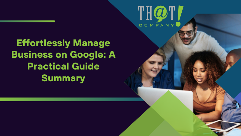 Summary on Effortlessly Manage Business on Google A Practical Guide