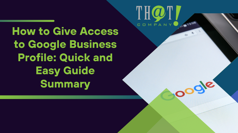 Summary on How to Give Access to Google Business Profile Quick and Easy Guide