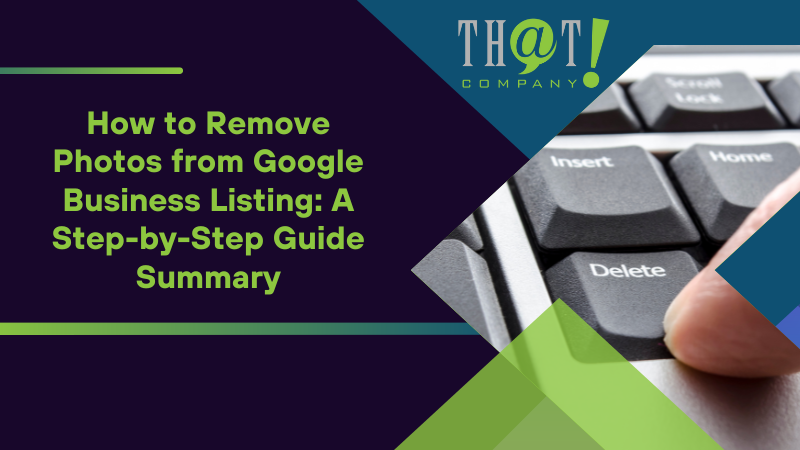 Summary on How to Remove Photos from Google Business Listing A Step by Step Guide