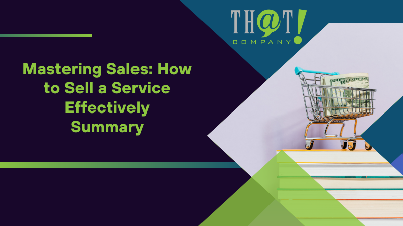 Summary on Mastering Sales How to Sell a Service Effectively
