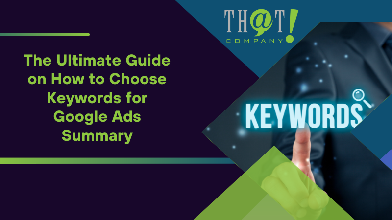 Summary on The Ultimate Guide on How to Choose Keywords for Google Ads