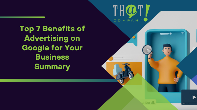 Summary on Top 7 Benefits of Advertising on Google for Your Business