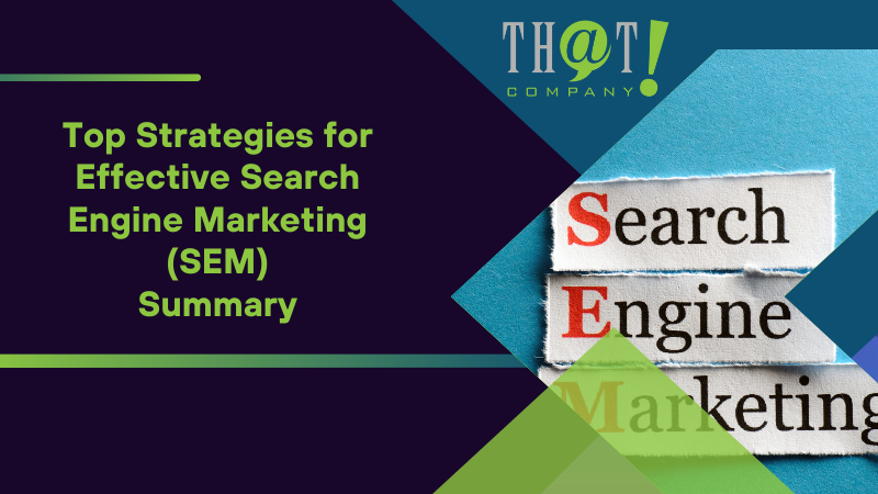 Summary on Top Strategies for Effective Search Engine Marketing (SEM)
