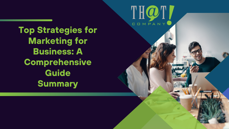Summary on Top Strategies for Marketing for Business A Comprehensive Guide