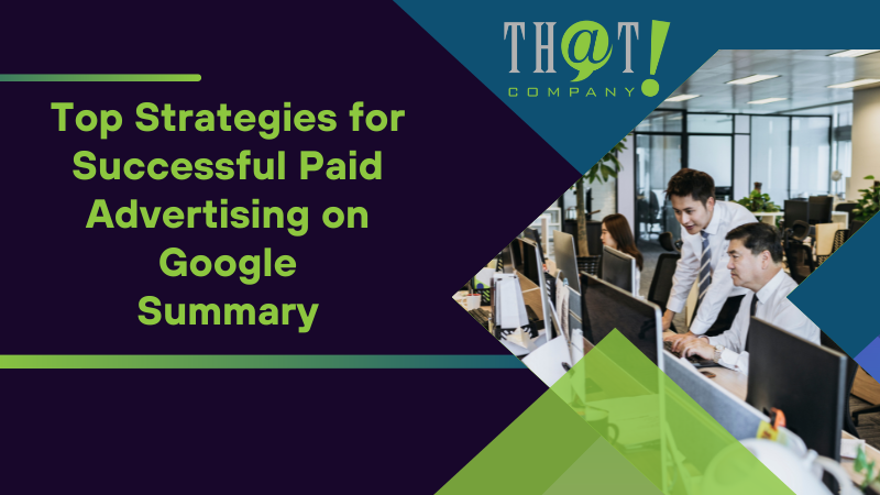 Summary on Top Strategies for Successful Paid Advertising on Google