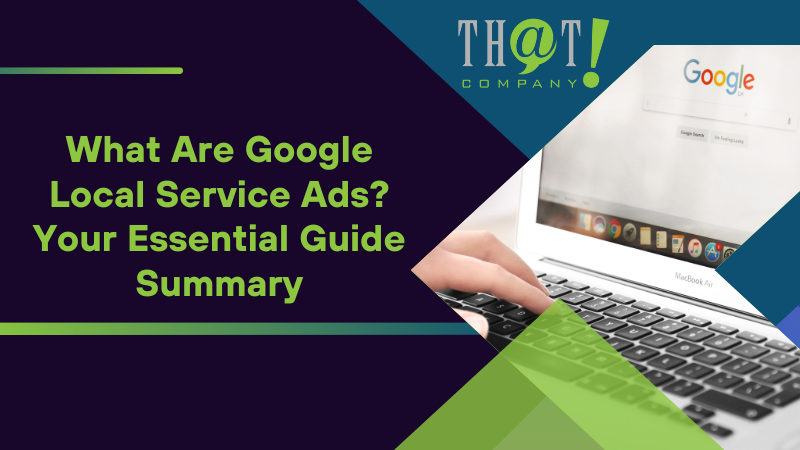 Summary on What Are Google Local Service Ads Your Essential Guide