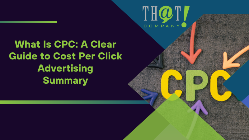 Summary on What Is CPC A Clear Guide to Cost Per Click Advertising