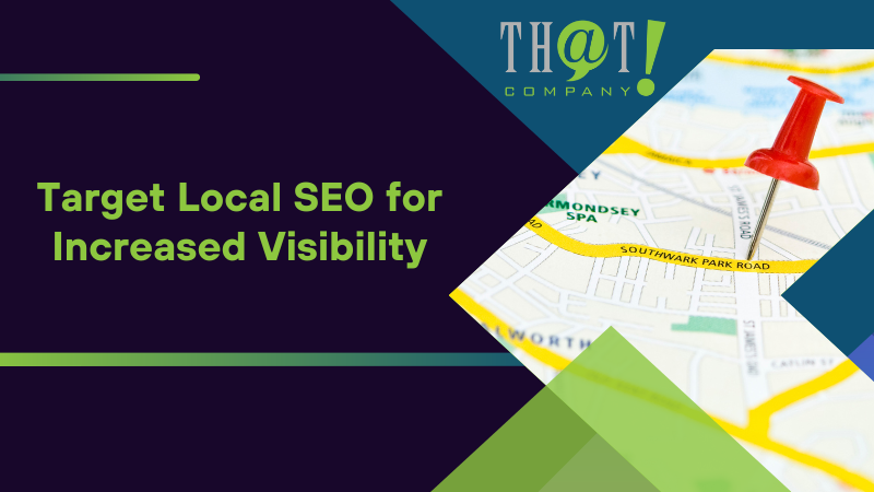 Target Local SEO for Increased Visibility