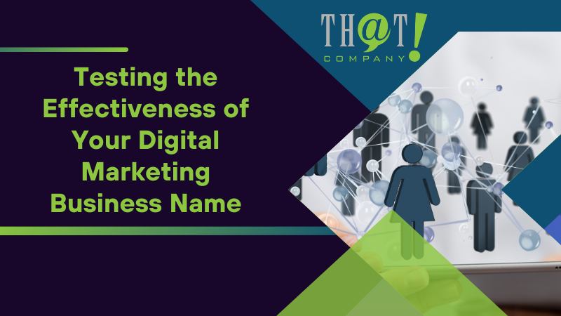 Testing the Effectiveness of Your Digital Marketing Business Name