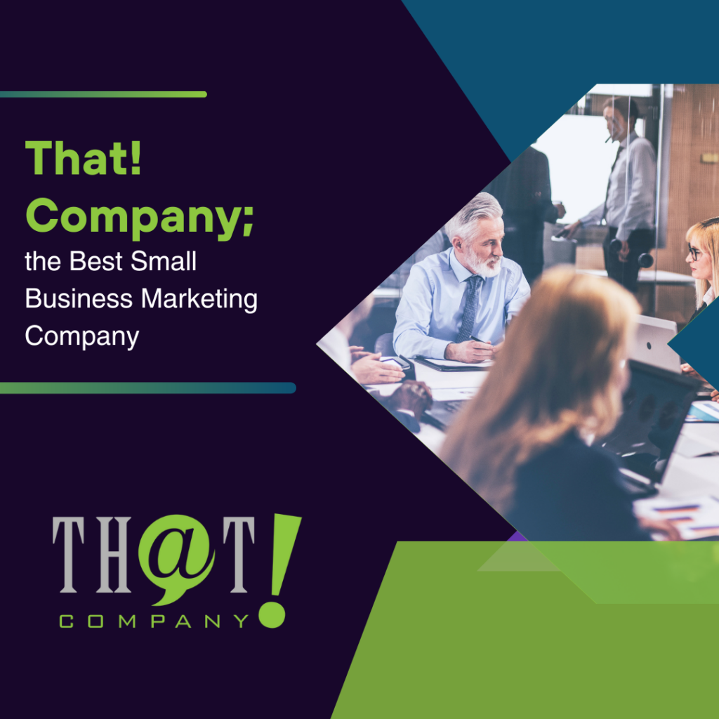 That! Company; the Best Small Business Marketing Company Featured Image