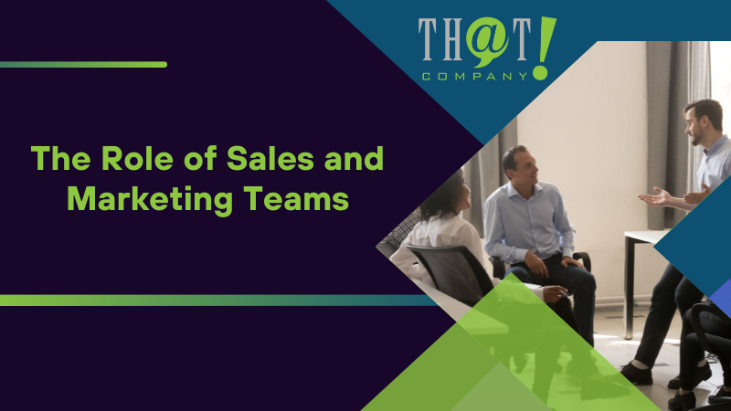 The Role of Sales and Marketing Teams