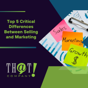 Top 5 Critical Differences Between Selling and Marketing Featured Image
