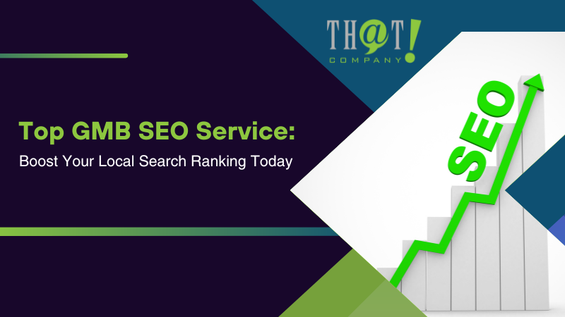 Top GMB SEO Service Boost Your Local Search Ranking Today