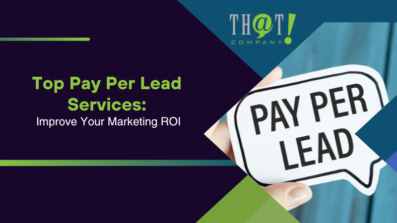 Top Pay Per Lead Services Improve Your Marketing ROI