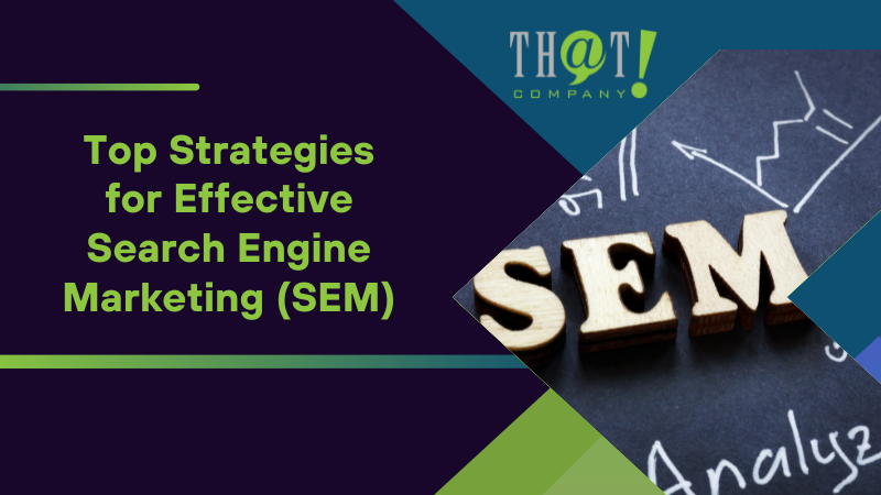 Top Strategies for Effective Search Engine Marketing (SEM)
