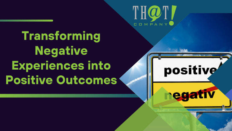 Transforming Negative Experiences into Positive Outcomes