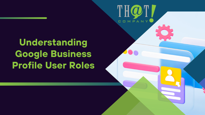 Understanding Google Business Profile User Roles