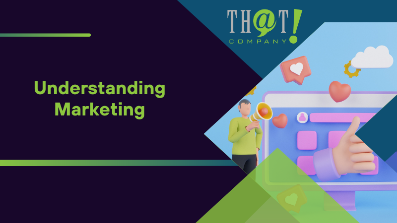 Understanding Marketing