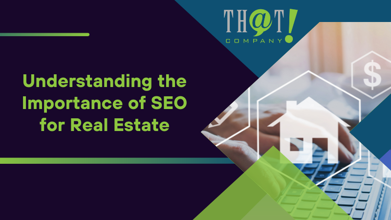 Understanding the Importance of SEO for Real Estate