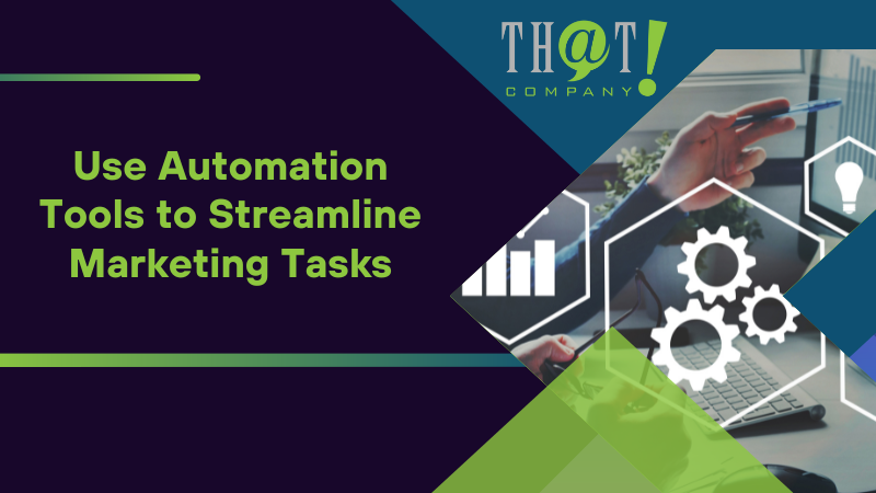 Use Automation Tools to Streamline Marketing Tasks