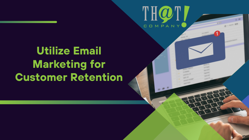 Utilize Email Marketing for Customer Retention