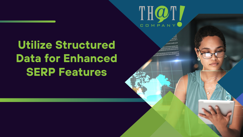 Utilize Structured Data for Enhanced SERP Features