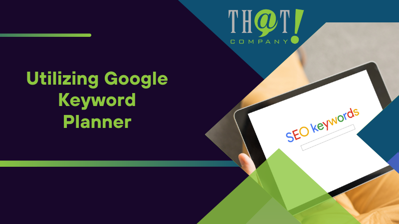 Utilizing Google Keyword Planner