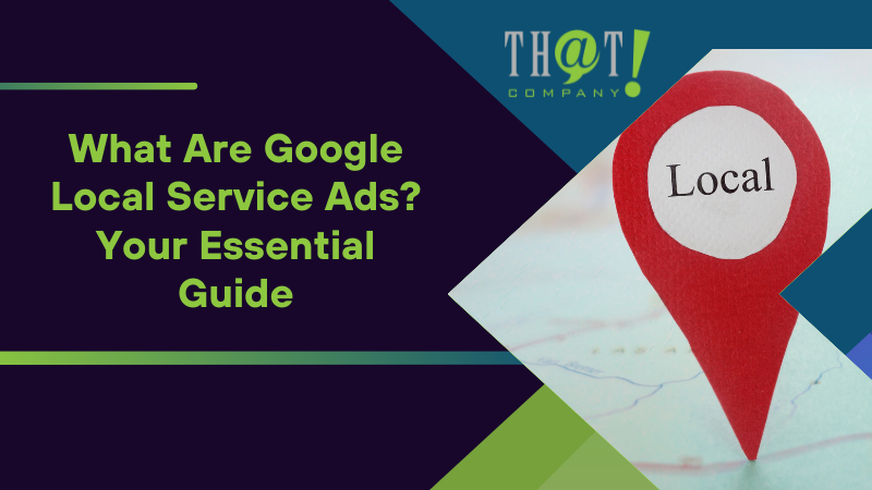 What Are Google Local Service Ads Your Essential Guide