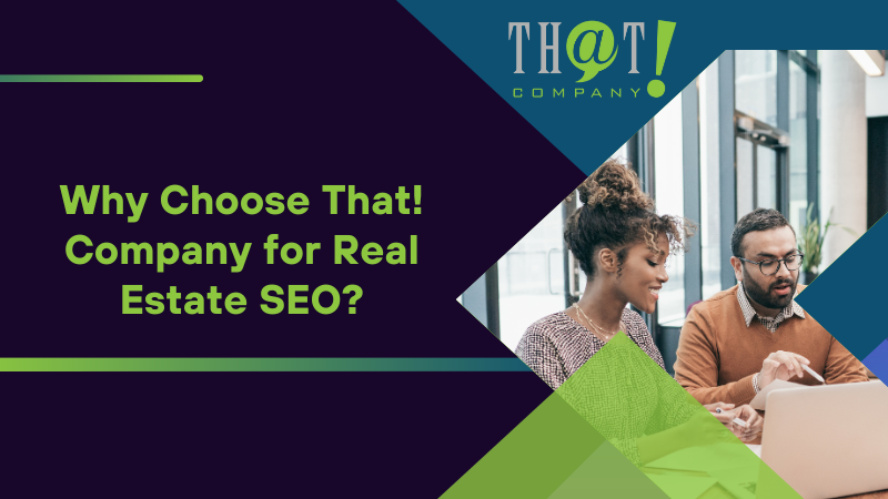 Why Choose That! Company for Real Estate SEO