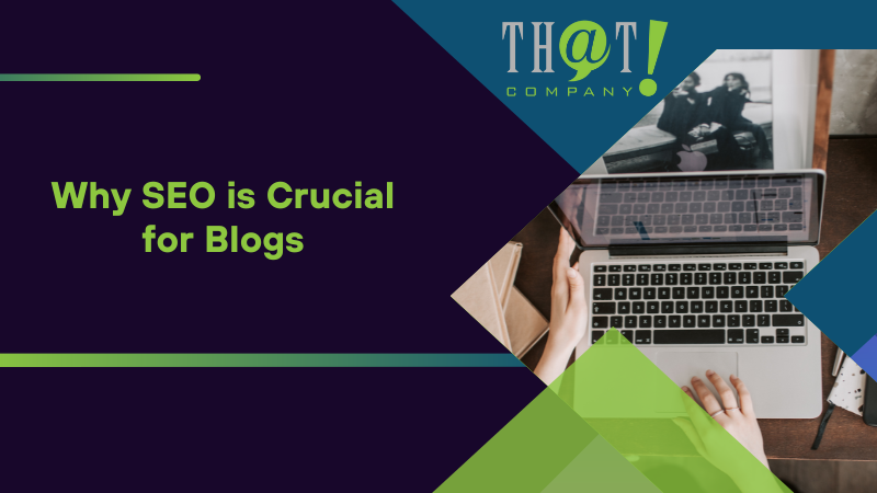 Why SEO is Crucial for Blogs