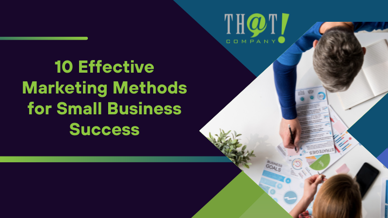 10 Effective Marketing Methods for Small Business Success