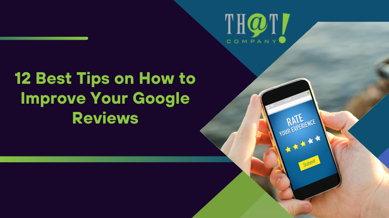 12 Best Tips on How to Improve Your Google Reviews