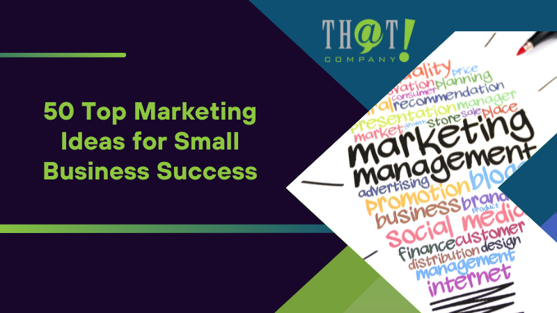 50 Top Marketing Ideas for Small Business Success