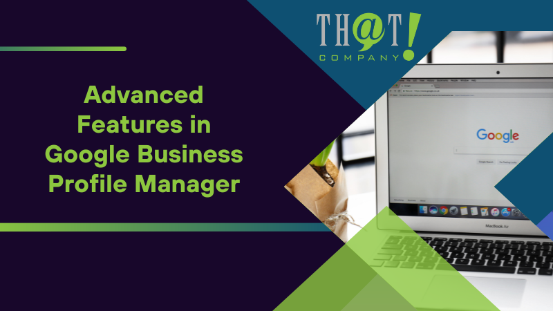 Advanced Features in Google Business Profile Manager