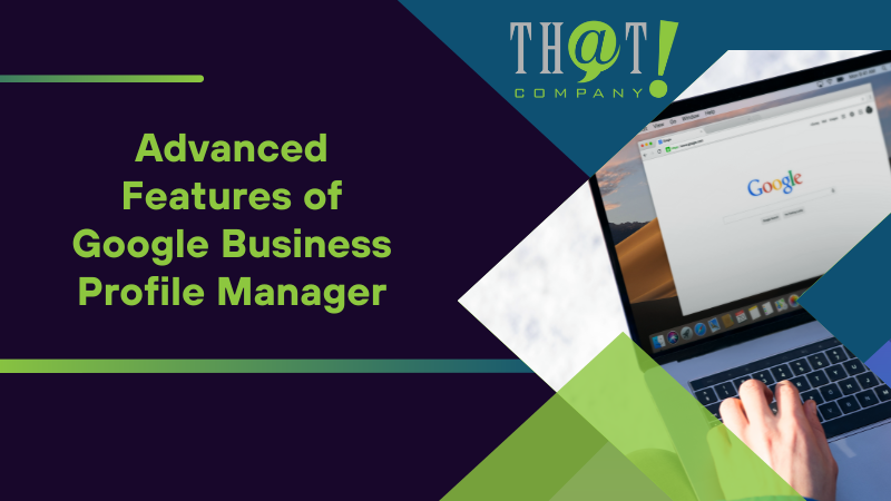 Advanced Features of Google Business Profile Manager