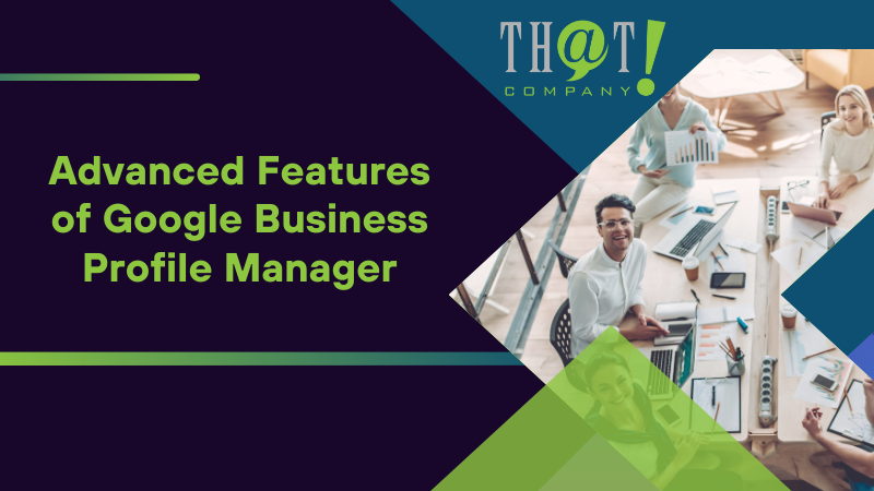 Advanced Features of Google Business Profile Manager