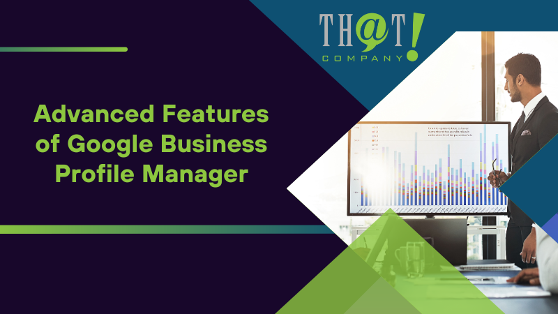 Advanced Features of Google Business Profile Manager