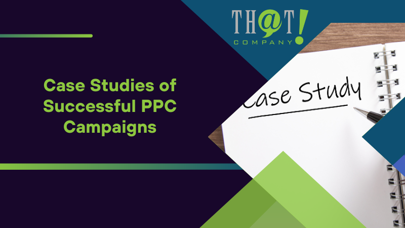 Case Studies of Successful PPC Campaigns
