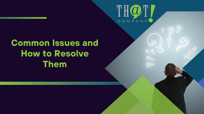 Common Issues and How to Resolve Them