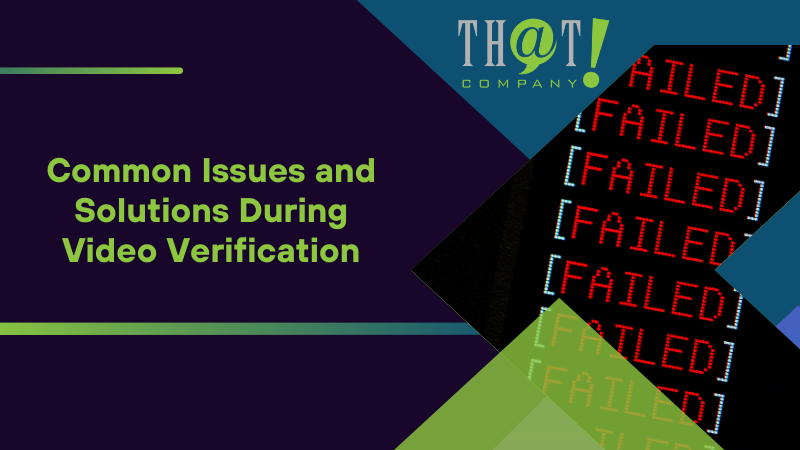 Common Issues and Solutions During Video Verification