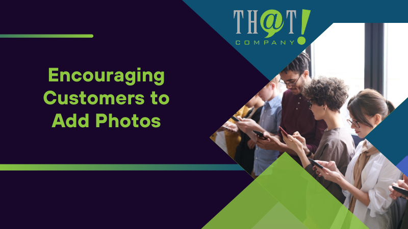 Encouraging Customers to Add Photos