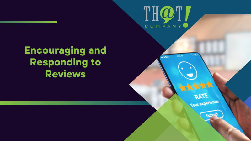 Encouraging and Responding to Reviews