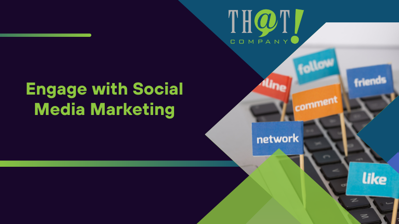 Engage with Social Media Marketing